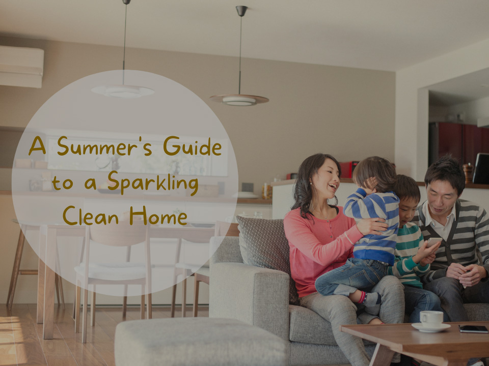 A Summer’s Guide to a Sparkling Clean Home